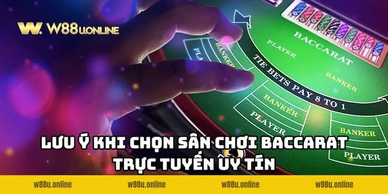 choi baccarat truc tuyen co an toan khong luu y Chơi Baccarat trực tuyến có an toàn không - Lưu ý khi chọn nhà cái