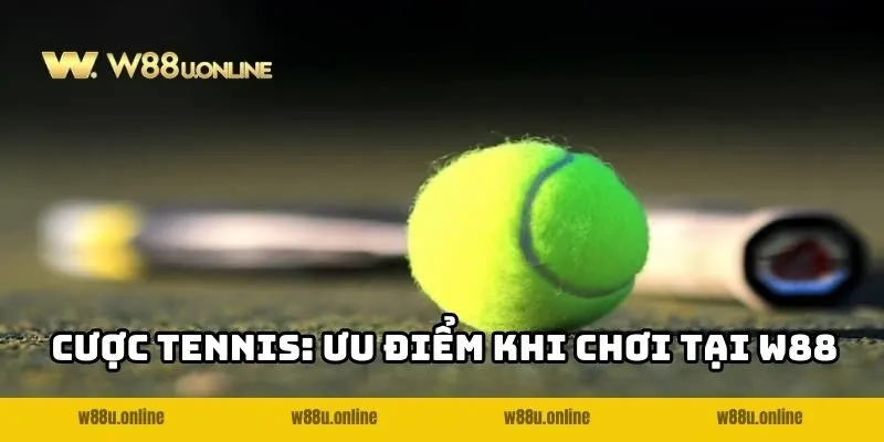 cuoc tennis w88 Lý do nên trải nghiệm cá Cược Tennis W88