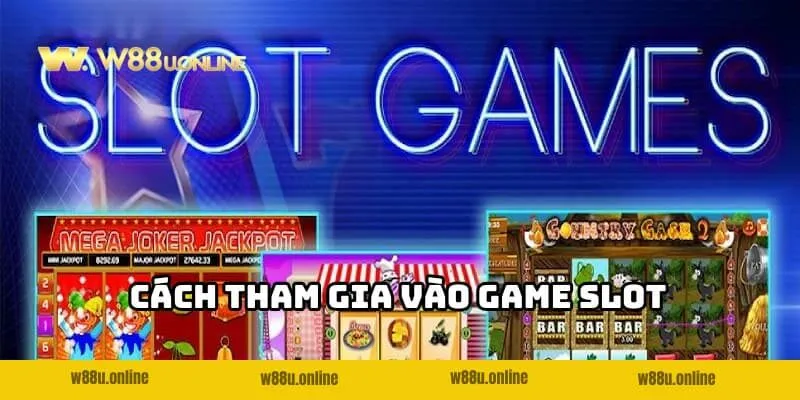 game slot doi thuong w88 cach tham gia Cách tham gia vào Game slot đổi thưởng W88 cho tân thủ