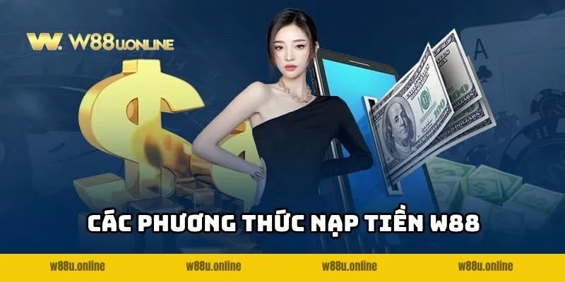 huong dan nap tien w88 cac phuong thuc Các hình thức nạp tiền W88 được ưa chuộng
