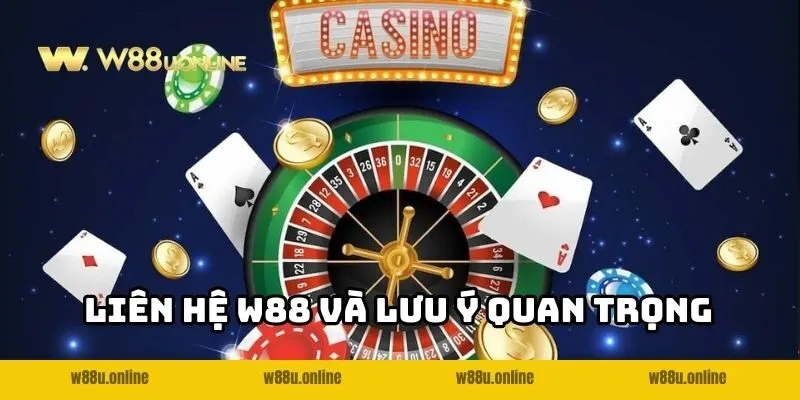 lien he w88 luu y quan trong Liên hệ W88 và lưu ý quan trọng