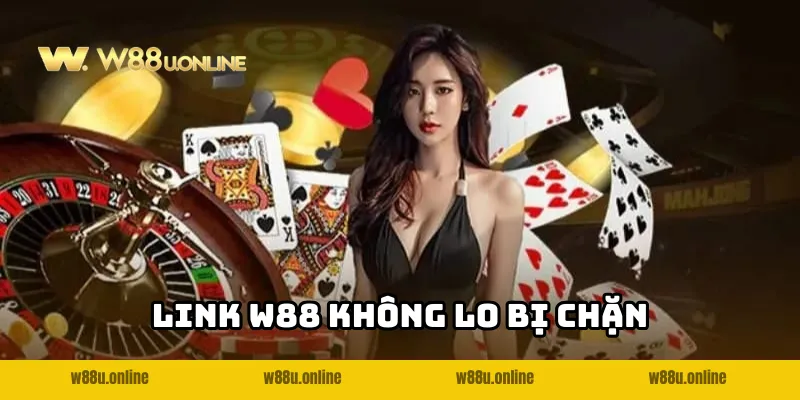link w88 cap nhat Tìm hiểu link W88 không lo bị chặn
