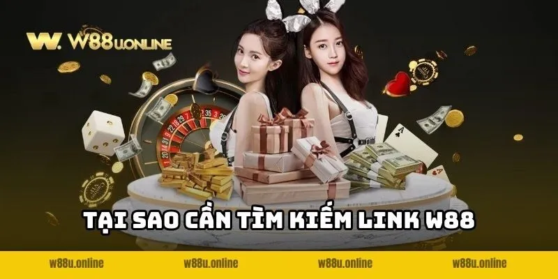 link w88 tai sao Lý do người chơi cần cập nhật link W88 mới nhất