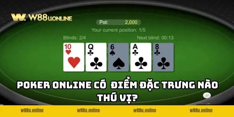 poker online w88 co diem dac trung nao thu vi Poker Online W88 có những điểm đặc trưng nào thú vị?