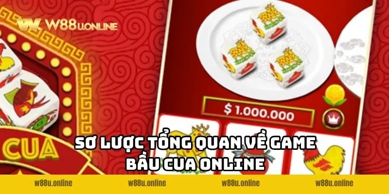 so luoc tong quan ve game bau cua online w88 Sơ lược tổng quan về game Bầu Cua online W88