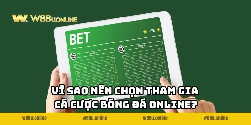 vi sao nen chon tham gia ca cuoc bong da online Vì sao nên chọn tham gia cá cược bóng đá online w88?