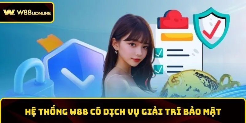w88 dich vu bao mat Hệ thống W88 có dịch vụ giải trí bảo mật