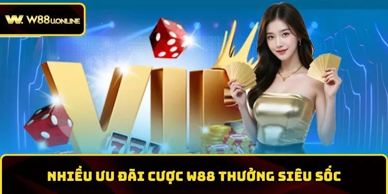 w88 uu dai sieu toc Nhiều ưu đãi cược W88 thưởng siêu sốc
