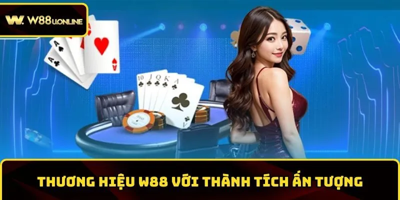w88 voi thanh tich an tuong Thương hiệu cược với thành tích ấn tượng